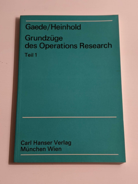 Grundzüge des Operations Research Teil 1 (Mathematische Grundlagen für Mathematiker, Physiker und Ingenieure)