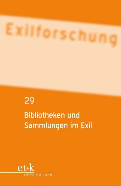 Bibliotheken und Sammlungen im Exil (Exilforschung / Ein internationales Jahrbuch)