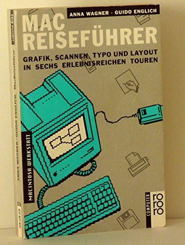 MacReiseführer: Grafik, Scannen, Typo und Layout in sechs erlebnisreichen Touren. (rororo computer) (rororo sachbuch)