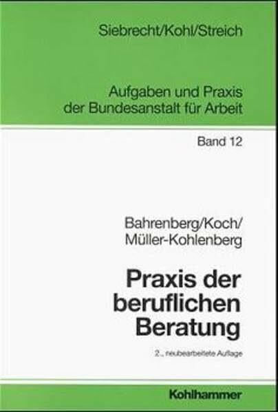 Praxis der beruflichen Beratung (Aufgaben und Praxis der Bundesanstalt für Arbeit)
