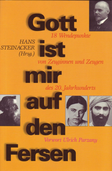 Gott ist mir auf den Fersen: 18 Wendepunkte von Zeugen dieses Jahrhunderts