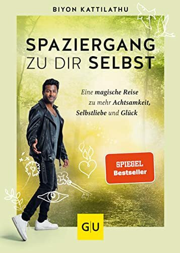 Spaziergang zu dir selbst: Eine magische Reise zu mehr Achtsamkeit, Selbstliebe und Glück (Leb...