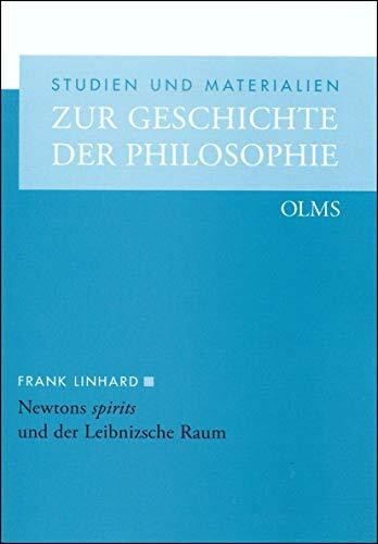 Newtons "spirits" und der Leibnizsche Raum (Studien und Materialien zur Geschichte der Philosophie)