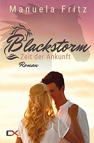Blackstorm - Zeit der Ankunft: Sinnlich dramatischer Liebesroman