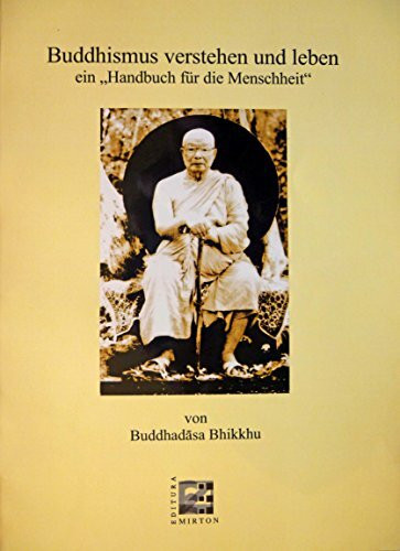 Buddhismus verstehen und leben - ein "Handbuch für die Menschheit"