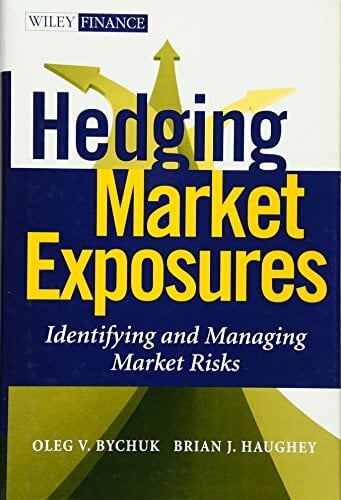 Hedging Market Exposures: Identifying and Managing Market Risks (Wiley Finance) Hedging Market Exposures: Identifying and Managing Market Risks (Wiley Finance)