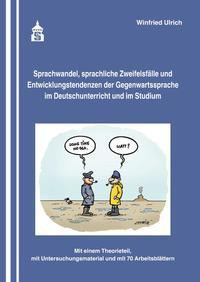 Sprachwandel, sprachliche Zweifelsfälle und Entwicklungstendenzen der Gegenwartssprache im Deutschunterricht und im Studium