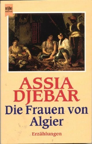 Die Frauen von Algier (Heyne Allgemeine Reihe (01))