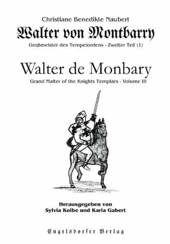 Walter von Montbarry, Großmeister des Tempelordens. Zweiter Teil (1) Walter de Monbary, Grand Master of the Knights Templars. Volume III