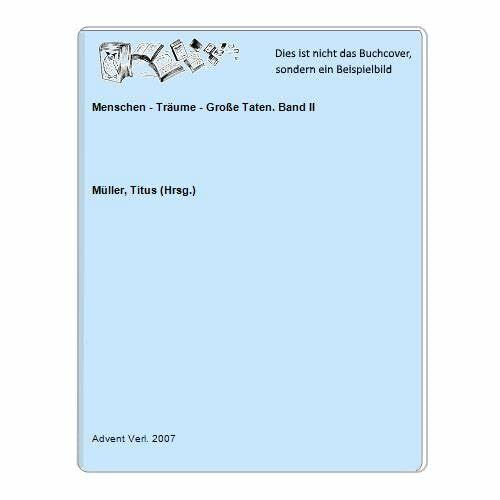 Menschen - Träume - Große Taten. Band II