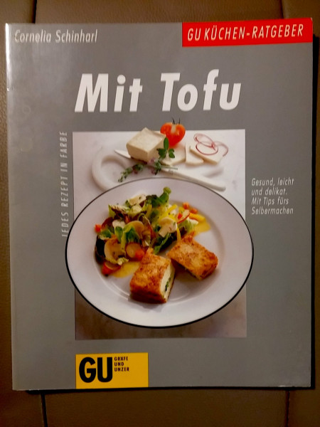 Mit Tofu. Gesund, leicht und delikat. Mit Tips fürs Selbermachen