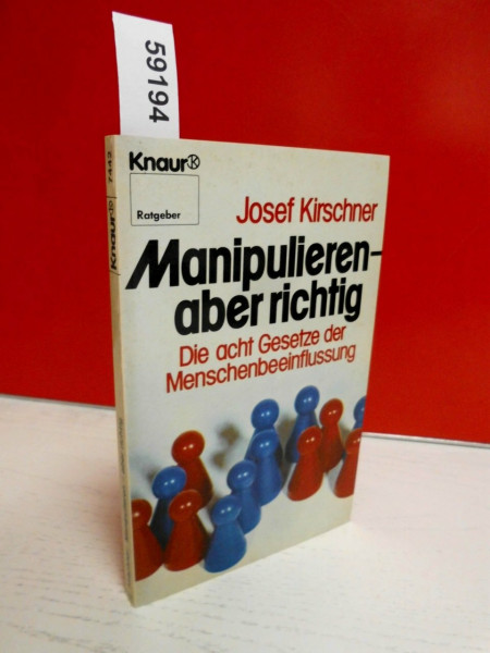 Manipulieren - aber richtig: Die acht Gesetze der Menschenbeeinflussung (Knaur Taschenbücher. Ratgeber)