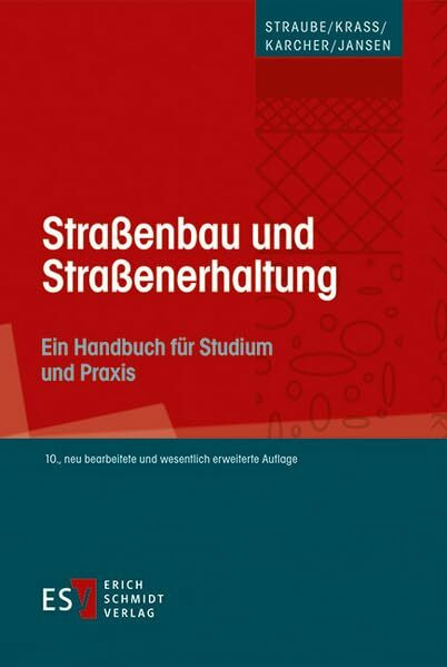Straßenbau und Straßenerhaltung: Ein Handbuch für Studium und Praxis