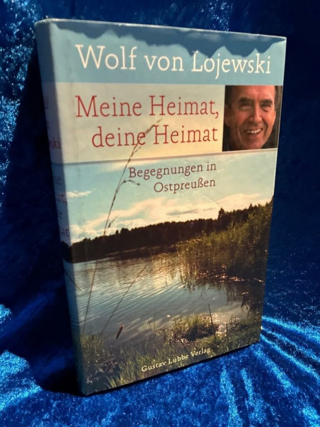 Meine Heimat, deine Heimat: Begegnungen in Ostpreußen
