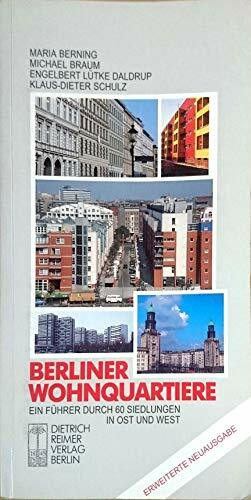 Berliner Wohnquartiere: Ein Führer durch 60 Siedlungen in Ost und West