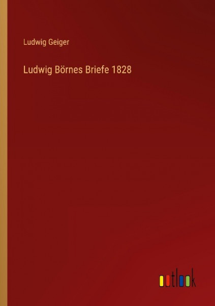 Ludwig Börnes Briefe 1828