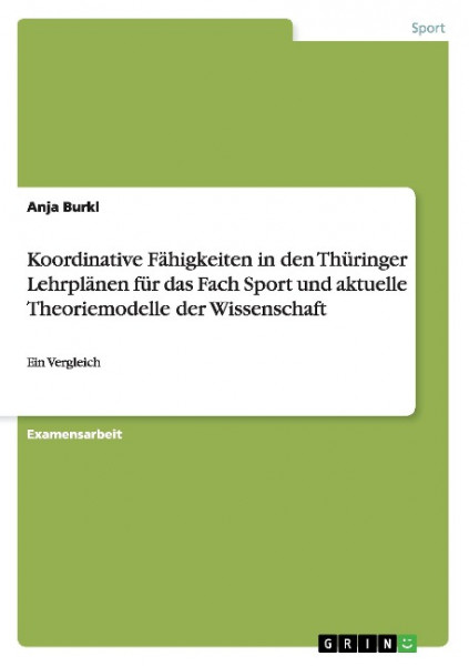 Koordinative Fähigkeiten in den Thüringer Lehrplänen für das Fach Sport und aktuelle Theoriemodelle