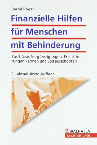 Walhalla und Praetoria Finanzielle Hilfen F�r Menschen Mit Behinderung, Zusch�sse, Verg�nstigungen, Erleichterungen K...