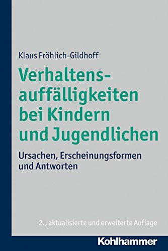 Verhaltensauffälligkeiten bei Kindern und Jugendlichen: Ursachen, Erscheinungsformen und Antworten