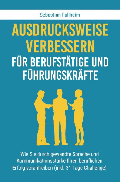 Ausdrucksweise verbessern für Berufstätige und Führungskräfte