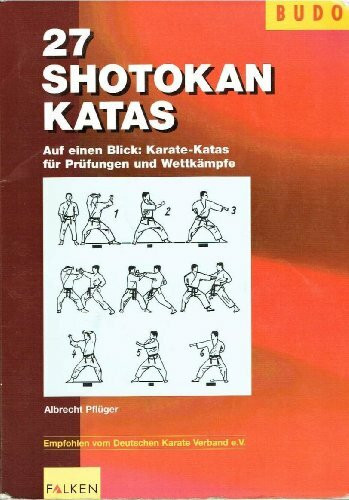 27 Shotokan Katas: Auf einen Blick: Karate-Katas für Prüfungen und Wettkämpfe