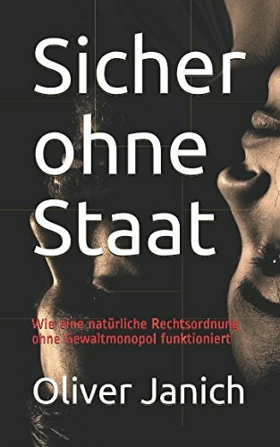 Sicher ohne Staat: Wie eine natürliche Rechtsordnung ohne Gewaltmonopol funktioniert