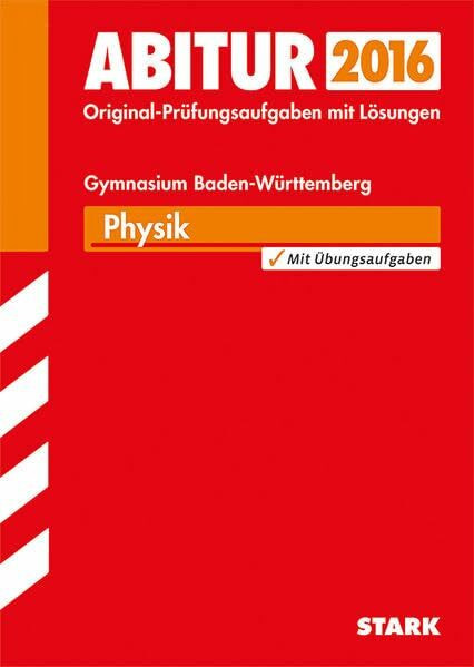 STARK Abiturprüfung Baden-Württemberg - Physik: Mit den Original-Prüfungsaufgaben 2008-2014