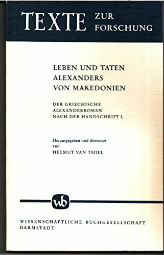 Leben und Taten Alexanders von Makedonien. Der griechische Alexanderroman nach der Handschrift L (Texte zur Forschung, Band 13)