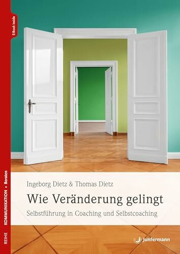 Wie Veränderung gelingt: Selbstführung in Coaching und Selbstcoaching