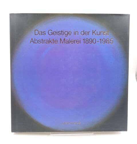 Das Geistige in der Kunst, Abstrakte Malerei 1890-1985