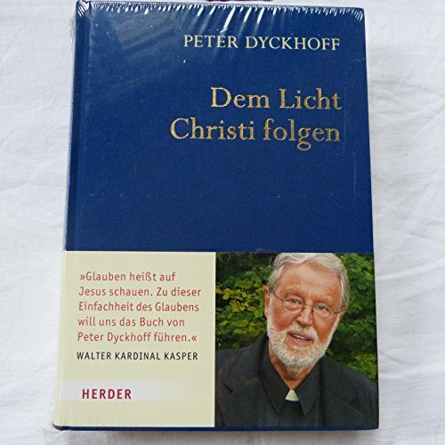 Dem Licht Christi folgen: Inspirationen für ein christliches Leben