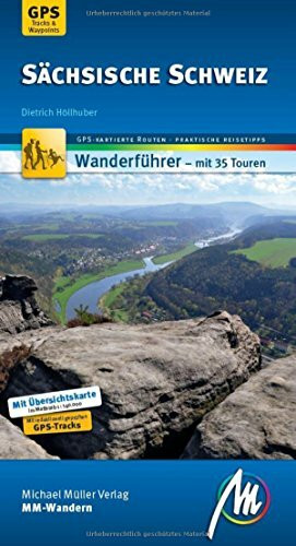Sächsische Schweiz MM-Wandern Wanderführer Michael Müller Verlag: Wanderführer mit GPS-kartierten Wanderungen