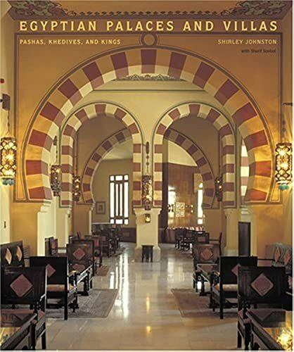 Egyptian Palaces and Villas: Pashas, Khedives, and Kings