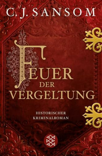 Feuer der Vergeltung: Historischer Kriminalroman (Matthew Shardlake, Band 2)