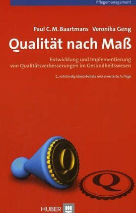 Qualität nach Mass: Entwicklung und Implementierung von Qualitätsverbesserungen im Gesundheitswesen