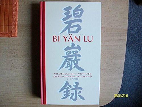 Bi-Yän-Lu. Meister Yüan-wu's Niederschrift von der smaragdenen Felswand. Bd. 2: Verfaßt auf dem Djia-schan bei Li in Hunan zwischen 1111 und 1115, im Druck erschienen in Sïtschuan um 1300. Band II