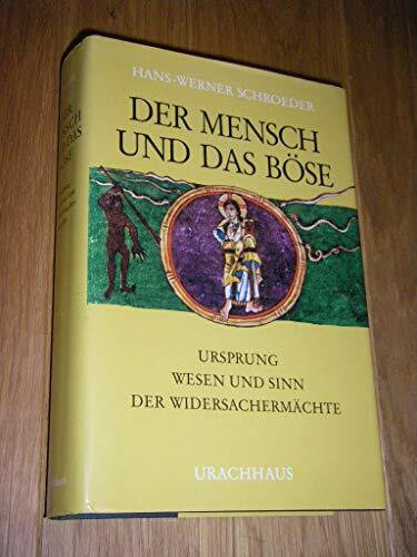 Der Mensch und das Böse: Ursprung, Wesen und Sinn der Widersachermächte