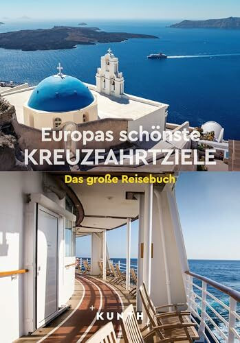 KUNTH Europas schönste Kreuzfahrtziele: Das große Reisebuch (KUNTH Unterwegs)