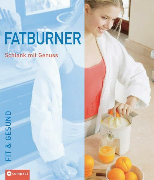 Fatburner: Schlank mit Genuss (Fit & gesund)