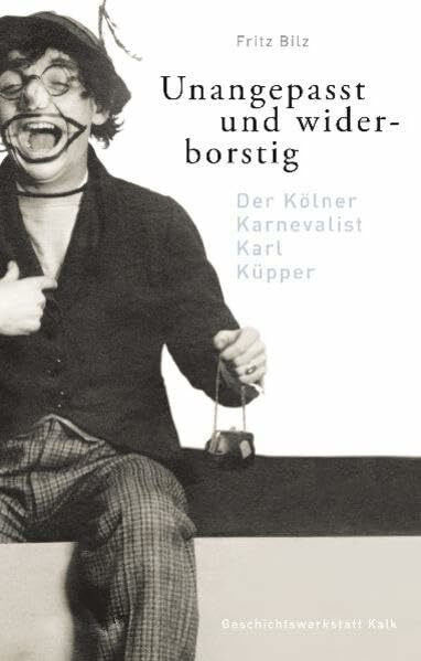 Unangepasst und widerborstig: Der Kölner Karnevalist Karl Küpper