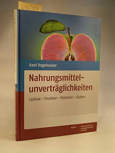 Nahrungsmittelunverträglichkeiten: Lactose - Fructose - Histamin - Gluten Nahrungsmittelunverträglichkeiten: Lactose - Fructose - Histamin - Gluten