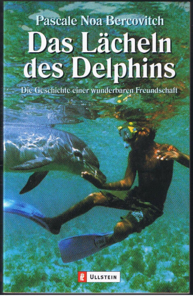 Das Lächeln des Delphins: Die Geschichte einer wunderbaren Freundschaft: Die Geschichte einer wunderbaren Freundschaft. Ausgezeichnet mit dem Corine - ... 2001. Aus d. Französ. v. Claudia Steinitz