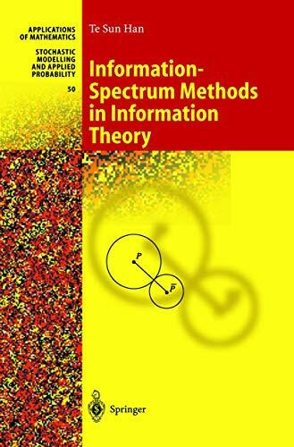 Information-Spectrum Methods in Information Theory (Stochastic Modelling and Applied Probability, 50, Band 50)