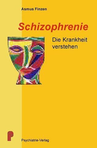 Schizophrenie - Die Krankheit verstehen
