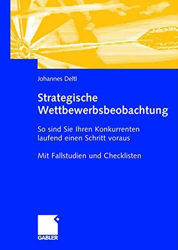 Strategische Wettbewerbsbeobachtung (Competitive Intelligence): So sind Sie Ihren Konkurrenten laufend einen Schritt voraus