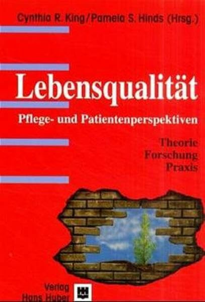 Lebensqualität. Pflege- und Patientenperspektiven: Theorie - Forschung - Praxis