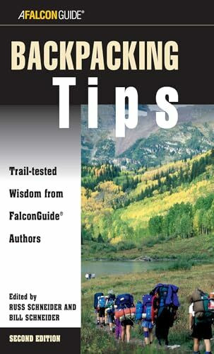 Backpacking Tips: Trail-Tested Wisdom From Falconguide Authors (How To Climb Series)