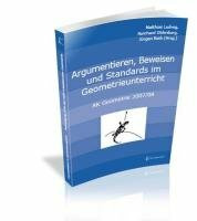 Argumentieren, Beweisen und Standards im Geometrieunterricht: Arbeitskreis Geometrie 2007/08