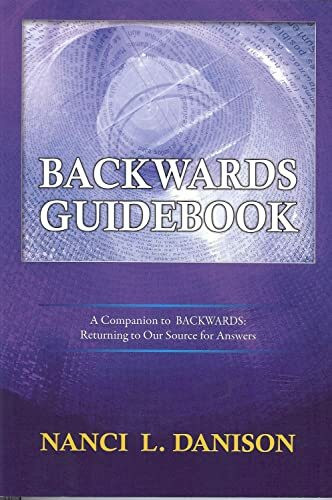 Backwards Guidebook: A Companion to BACKWARDS: Returning to Our Source for Answers