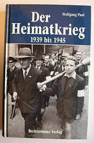 Der Heimatkrieg: 1939 bis 1945